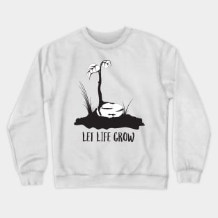 Let Life Grow Crewneck Sweatshirt